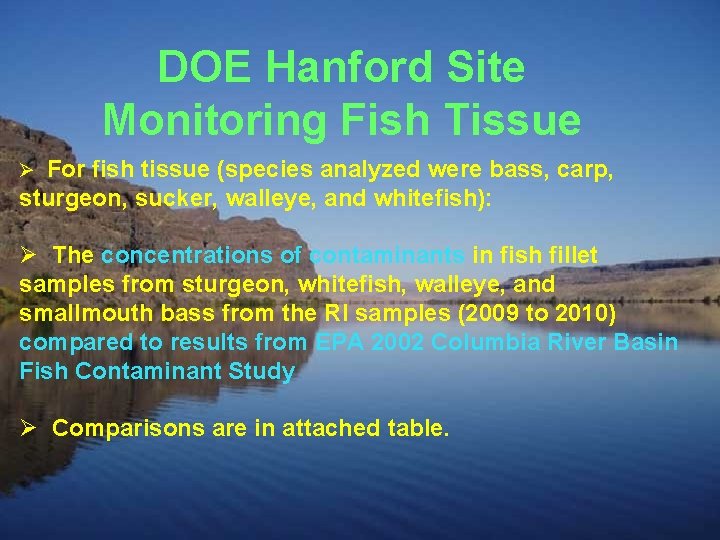 DOE Hanford Site Monitoring Fish Tissue Ø For fish tissue (species analyzed were bass,