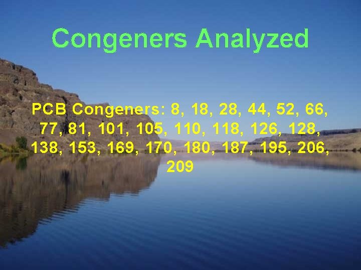 Congeners Analyzed PCB Congeners: 8, 18, 28, 44, 52, 66, 77, 81, 105, 110,