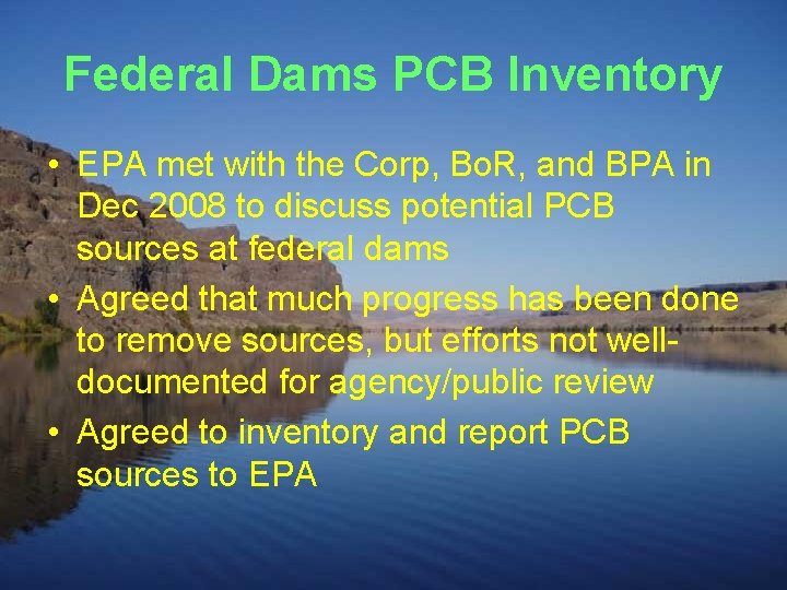 Federal Dams PCB Inventory • EPA met with the Corp, Bo. R, and BPA