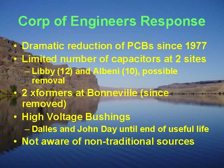 Corp of Engineers Response • Dramatic reduction of PCBs since 1977 • Limited number