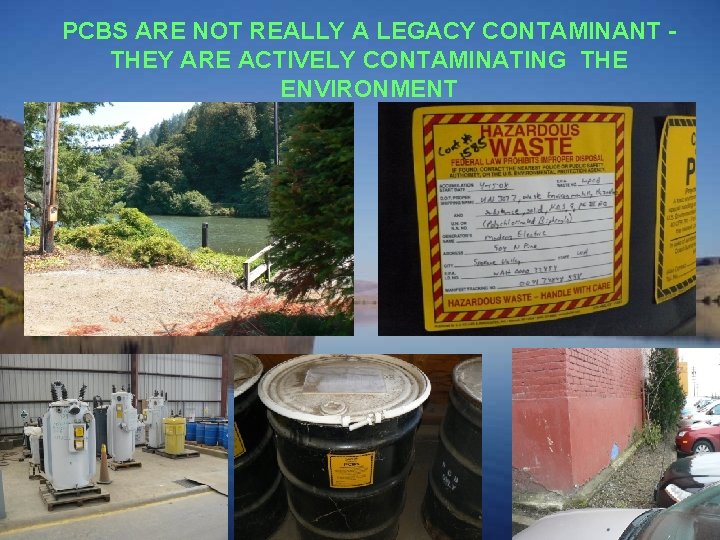 PCBS ARE NOT REALLY A LEGACY CONTAMINANT THEY ARE ACTIVELY CONTAMINATING THE ENVIRONMENT 