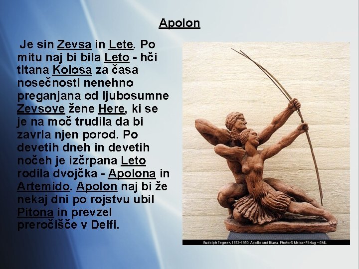 Apolon Je sin Zevsa in Lete. Po mitu naj bi bila Leto - hči