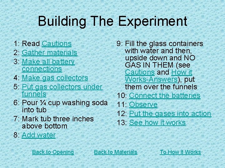 Building The Experiment 1: Read Cautions 2: Gather materials 3: Make all battery connections