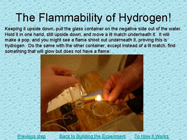 The Flammability of Hydrogen! Keeping it upside down, pull the glass container on the
