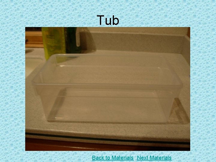 Tub Back to Materials Next Materials 