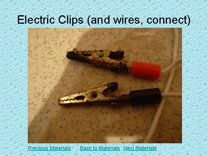Electric Clips (and wires, connect) Previous Materials Back to Materials Next Materials 