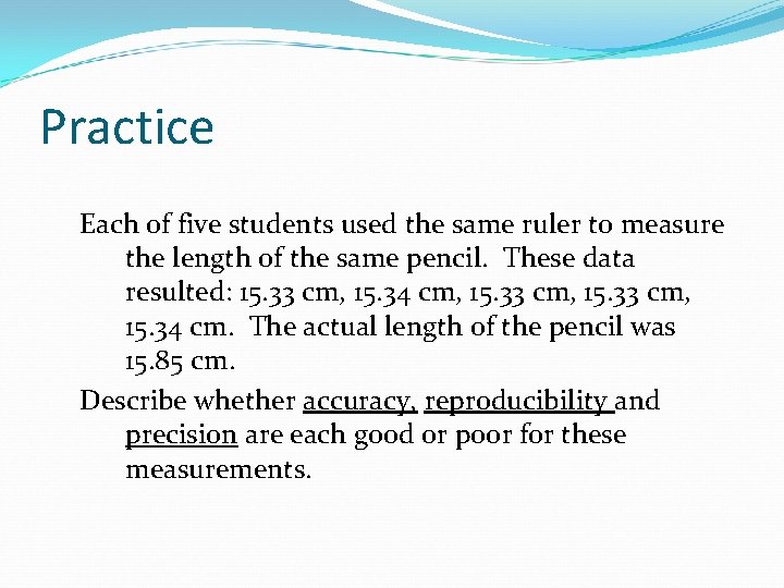 Practice Each of five students used the same ruler to measure the length of