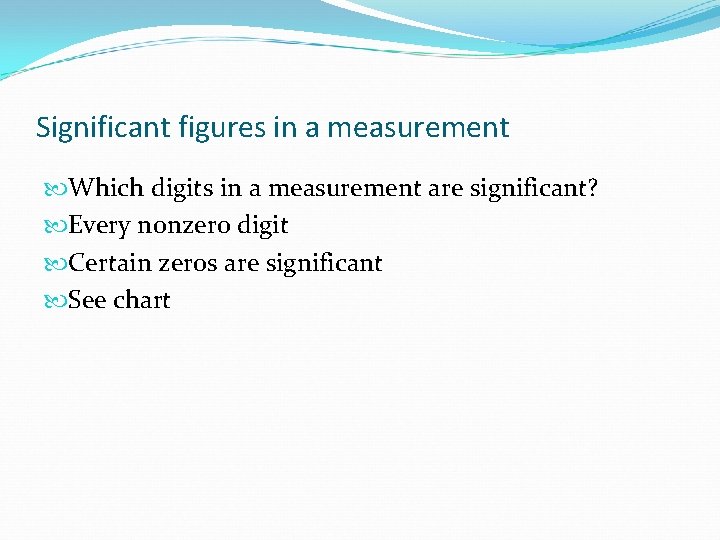 Significant figures in a measurement Which digits in a measurement are significant? Every nonzero