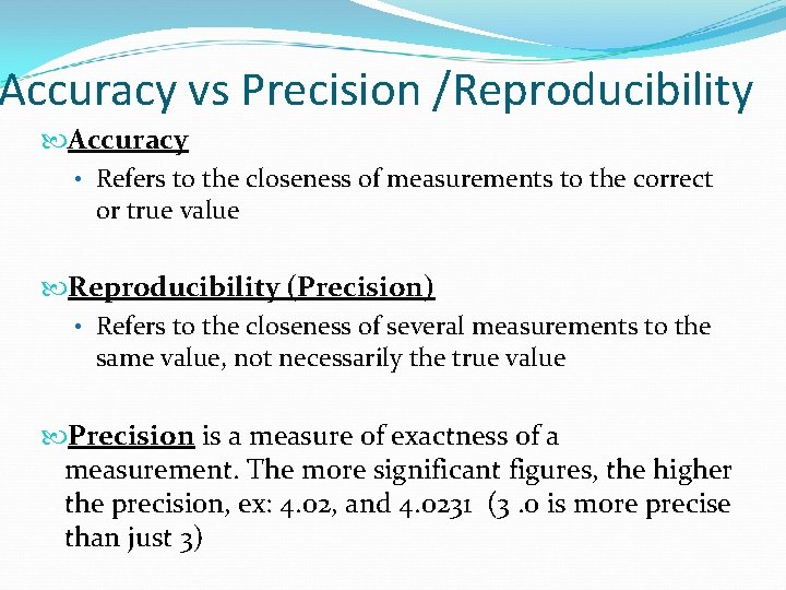 Accuracy vs Precision /Reproducibility Accuracy • Refers to the closeness of measurements to the