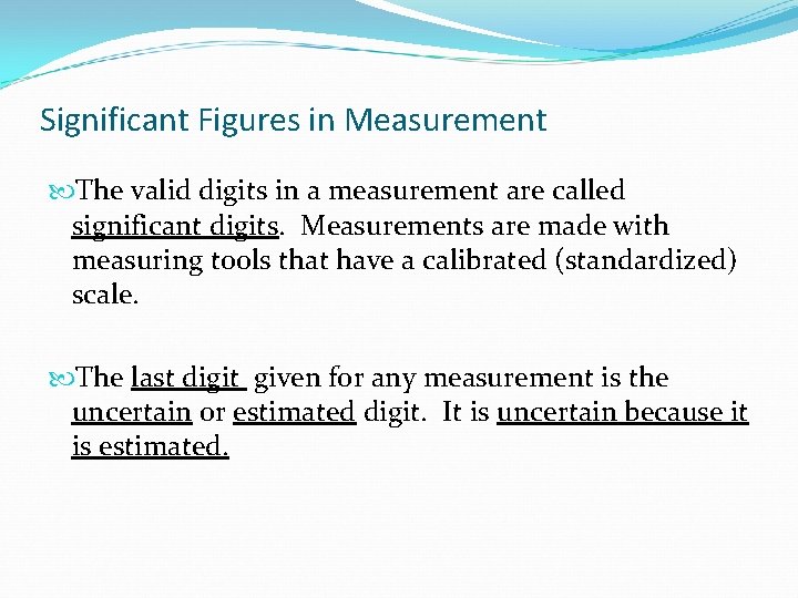 Significant Figures in Measurement The valid digits in a measurement are called significant digits.