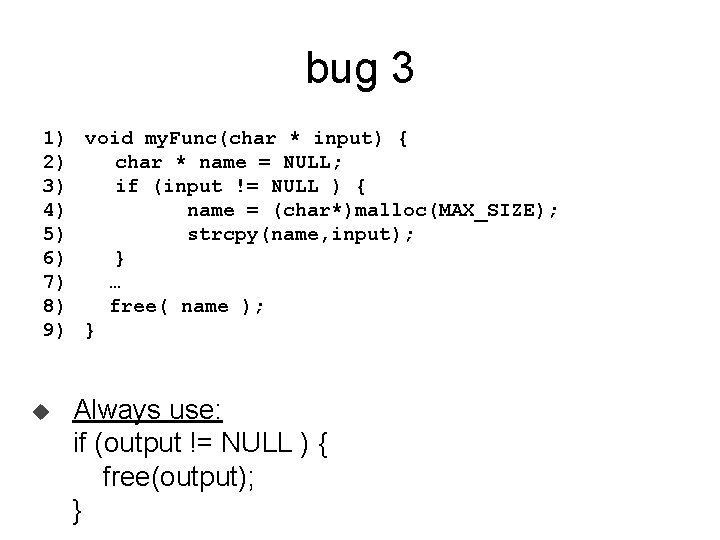 bug 3 1) void my. Func(char * input) { 2) char * name = bug 3 1) void my. Func(char * input) { 2) char * name =