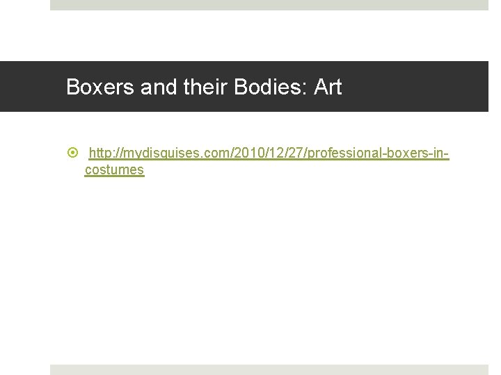 Boxers and their Bodies: Art http: //mydisguises. com/2010/12/27/professional-boxers-incostumes 