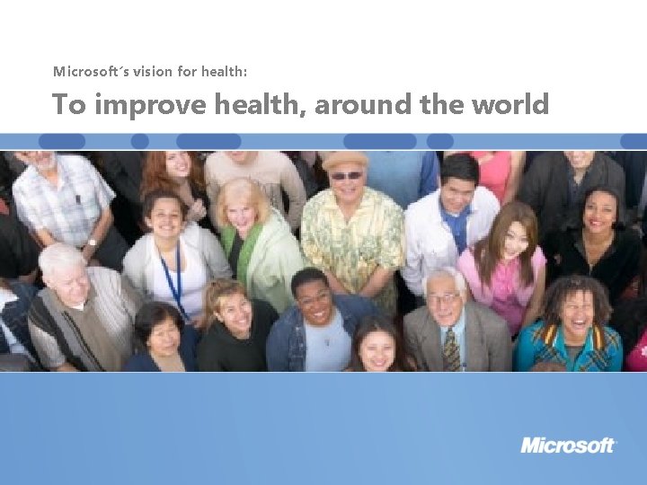 Microsoft’s vision for health: To improve health, around the world 