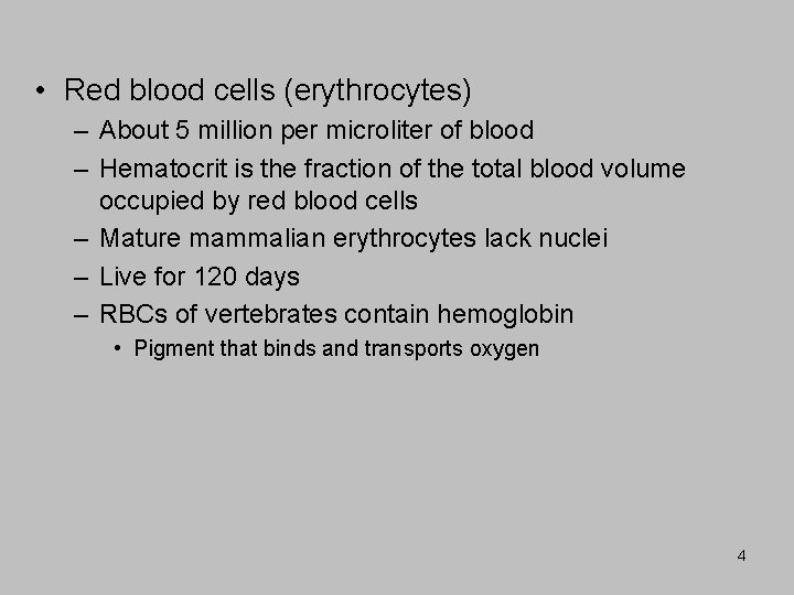  • Red blood cells (erythrocytes) – About 5 million per microliter of blood