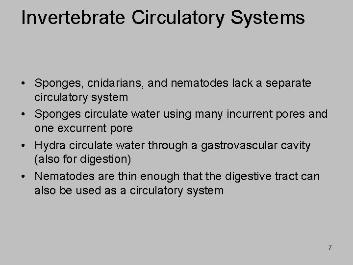 Invertebrate Circulatory Systems • Sponges, cnidarians, and nematodes lack a separate circulatory system •