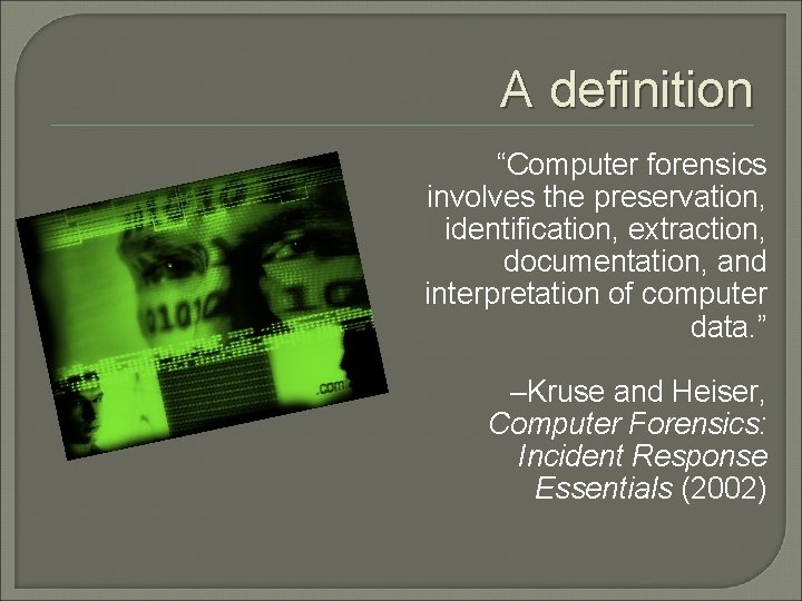 A definition “Computer forensics involves the preservation, identification, extraction, documentation, and interpretation of computer A definition “Computer forensics involves the preservation, identification, extraction, documentation, and interpretation of computer