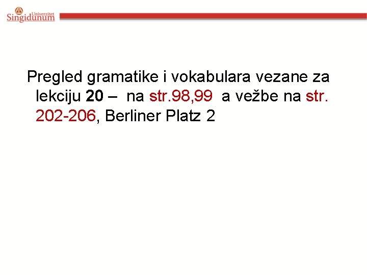 Pregled gramatike i vokabulara vezane za lekciju 20 – na str. 98, 99 a