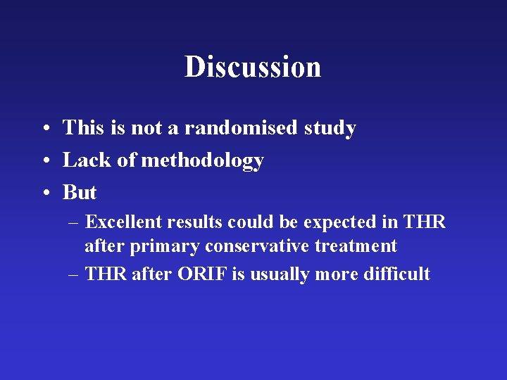 Discussion • This is not a randomised study • Lack of methodology • But