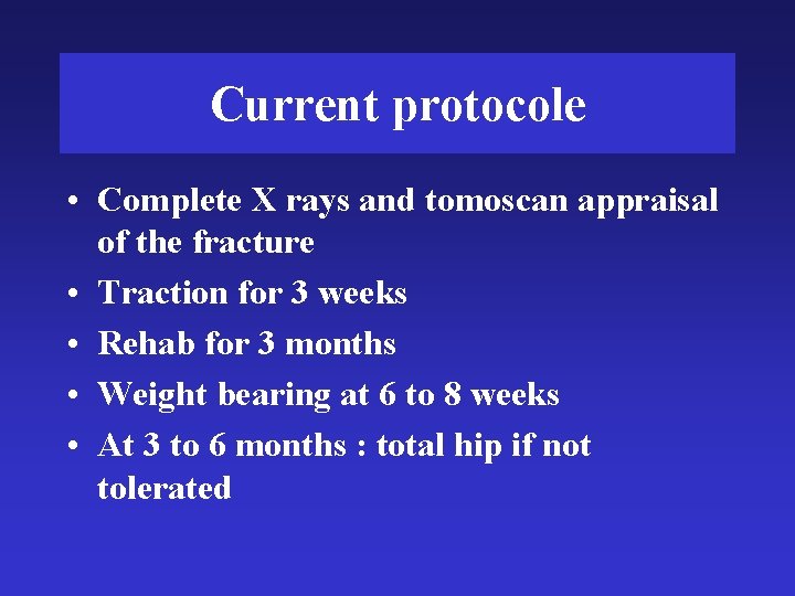 Current protocole • Complete X rays and tomoscan appraisal of the fracture • Traction