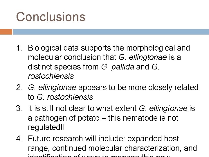 Conclusions 1. Biological data supports the morphological and molecular conclusion that G. ellingtonae is