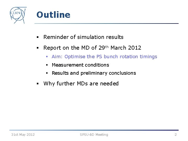 Outline § Reminder of simulation results § Report on the MD of 29 th