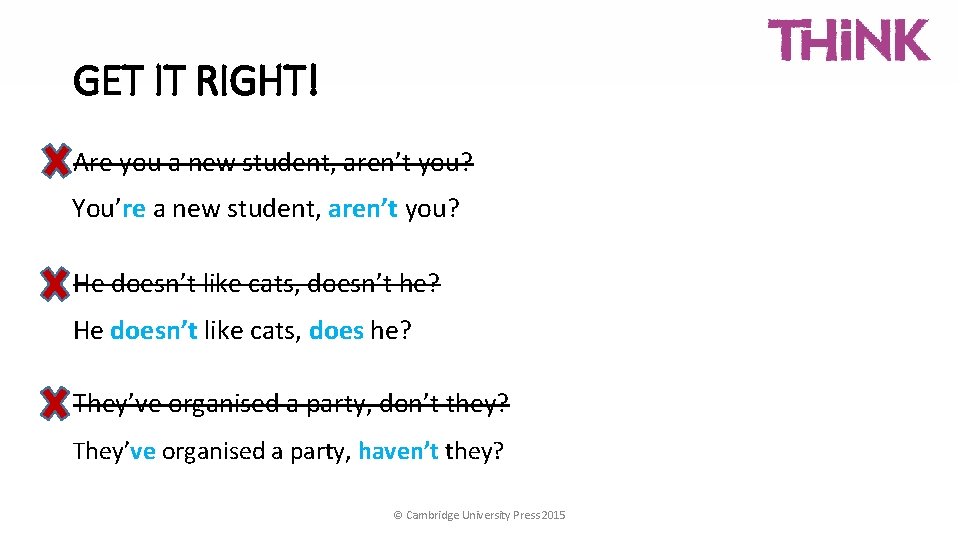 GET IT RIGHT! Are you a new student, aren’t you? You’re a new student,