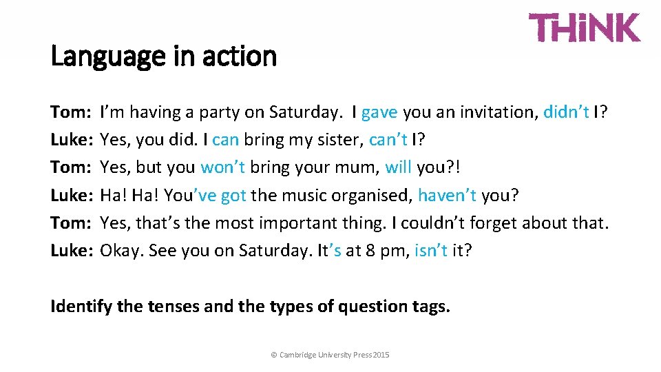 Language in action Tom: Luke: I’m having a party on Saturday. I gave you
