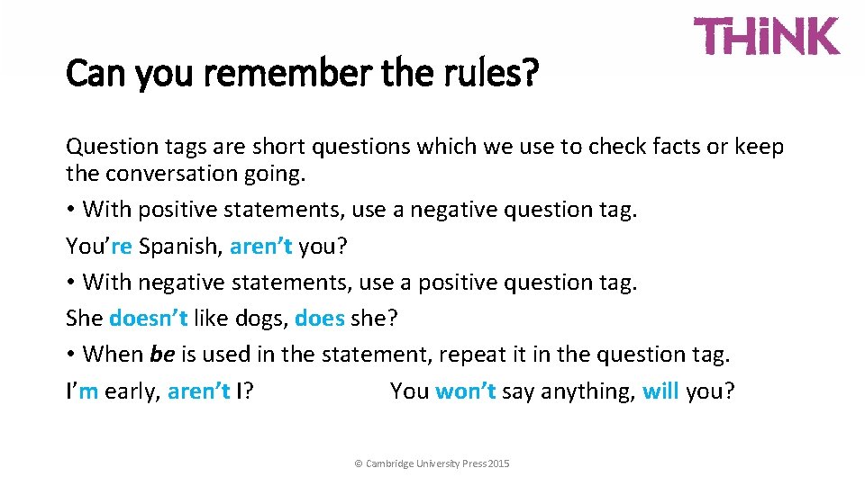 Can you remember the rules? Question tags are short questions which we use to