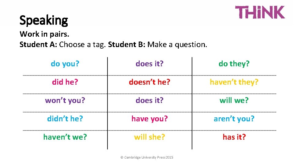 Speaking Work in pairs. Student A: Choose a tag. Student B: Make a question.