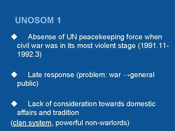 UNOSOM 1 ◆ Absense of UN peacekeeping force when civil war was in its