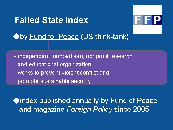 Failed State Index ◆by Fund for Peace (US think-tank) - independent, nonpartisan, nonprofit research