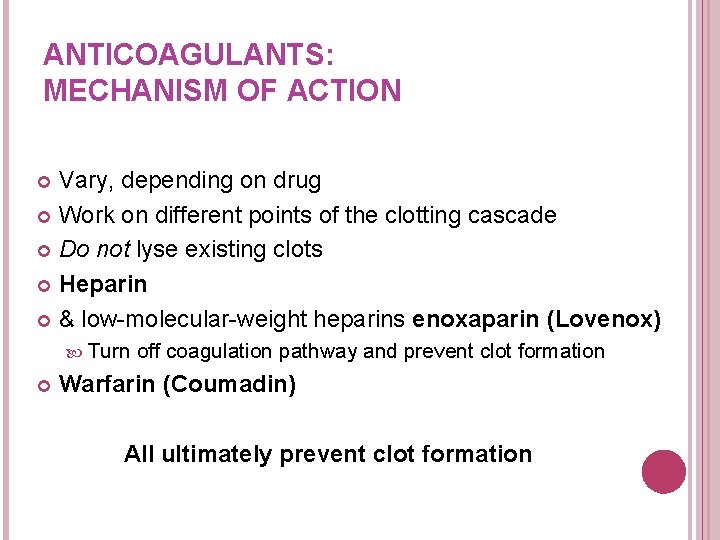 ANTICOAGULANTS: MECHANISM OF ACTION Vary, depending on drug Work on different points of the