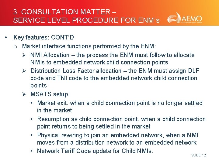 3. CONSULTATION MATTER – SERVICE LEVEL PROCEDURE FOR ENM’s • Key features: CONT’D o