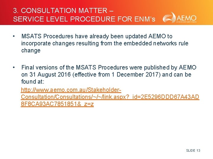 3. CONSULTATION MATTER – SERVICE LEVEL PROCEDURE FOR ENM’s • MSATS Procedures have already