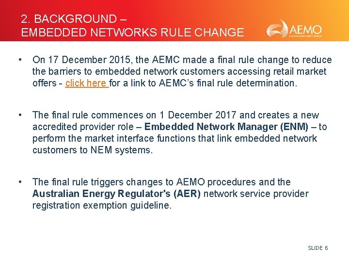 2. BACKGROUND – EMBEDDED NETWORKS RULE CHANGE • On 17 December 2015, the AEMC
