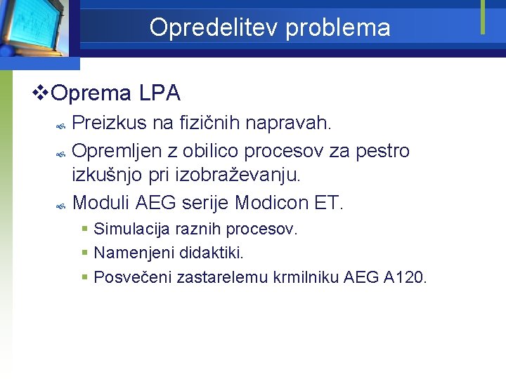 Opredelitev problema v. Oprema LPA Preizkus na fizičnih napravah. Opremljen z obilico procesov za
