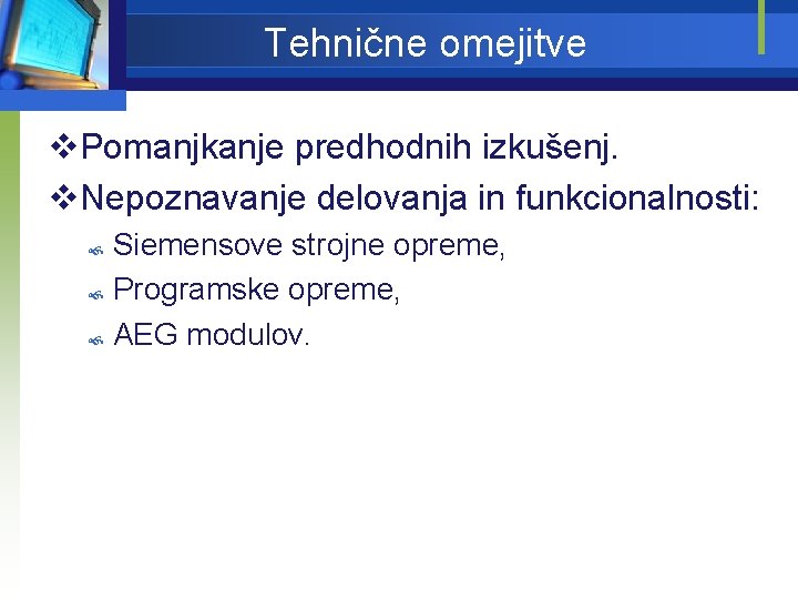 Tehnične omejitve v. Pomanjkanje predhodnih izkušenj. v. Nepoznavanje delovanja in funkcionalnosti: Siemensove strojne opreme,