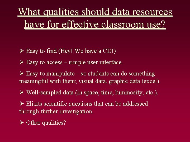 What qualities should data resources have for effective classroom use? Ø Easy to find