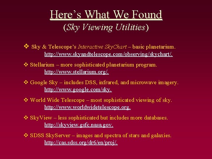 Here’s What We Found (Sky Viewing Utilities) v Sky & Telescope’s Interactive Sky. Chart