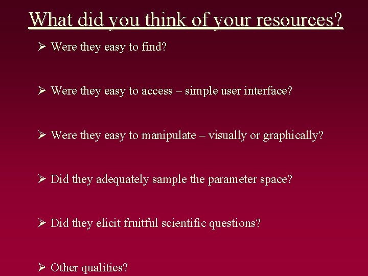What did you think of your resources? Ø Were they easy to find? Ø