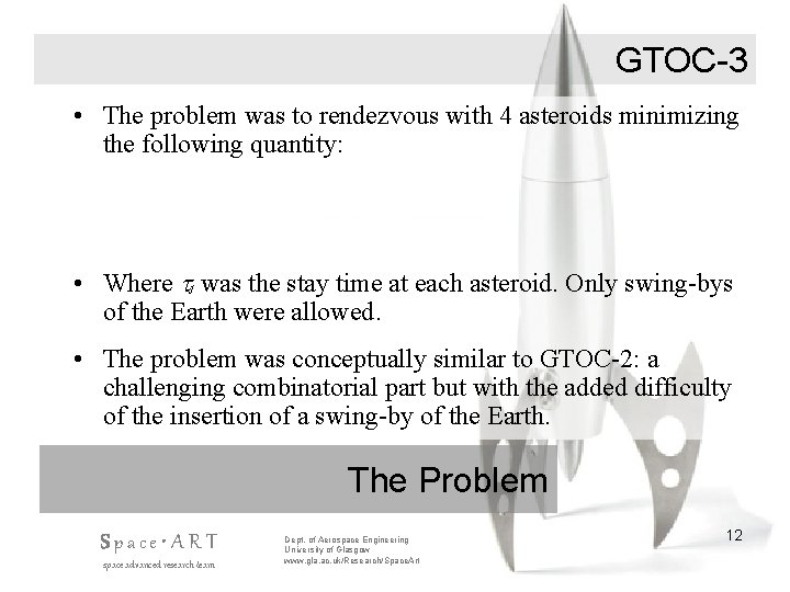 GTOC-3 • The problem was to rendezvous with 4 asteroids minimizing the following quantity: