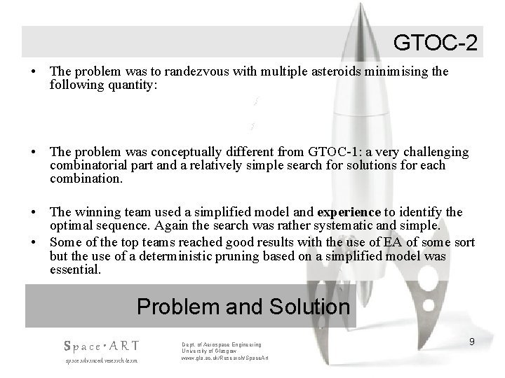 GTOC-2 • The problem was to randezvous with multiple asteroids minimising the following quantity: