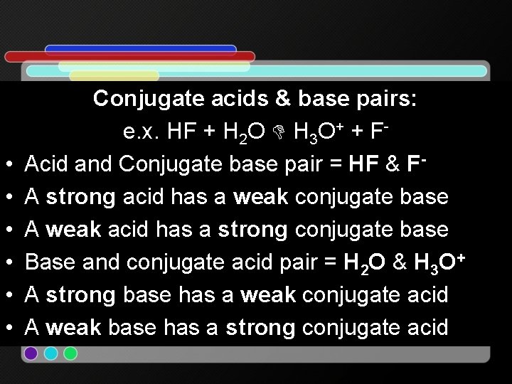  • • • Conjugate acids & base pairs: e. x. HF + H