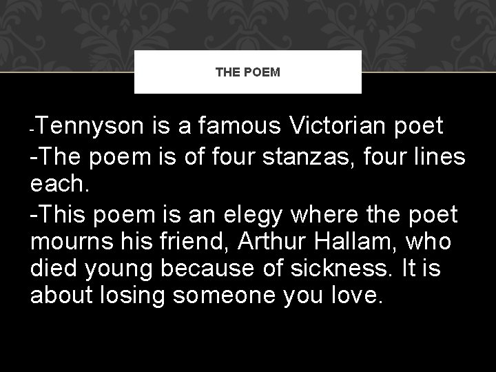THE POEM Tennyson is a famous Victorian poet -The poem is of four stanzas,