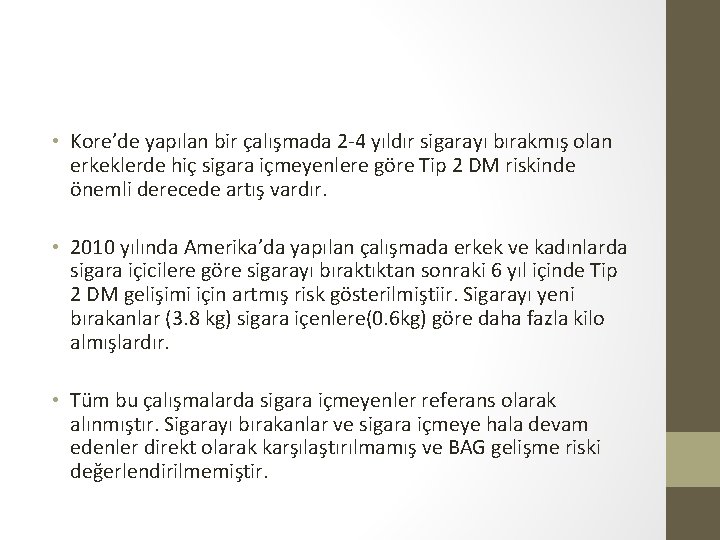  • Kore’de yapılan bir çalışmada 2 -4 yıldır sigarayı bırakmış olan erkeklerde hiç