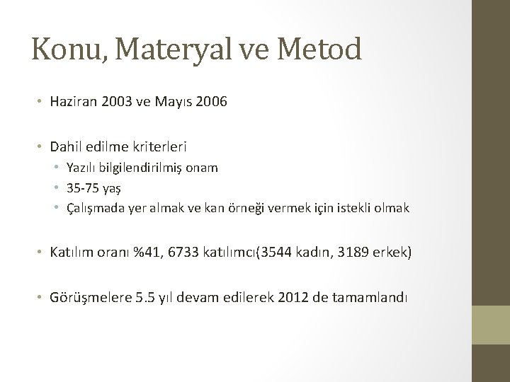 Konu, Materyal ve Metod • Haziran 2003 ve Mayıs 2006 • Dahil edilme kriterleri