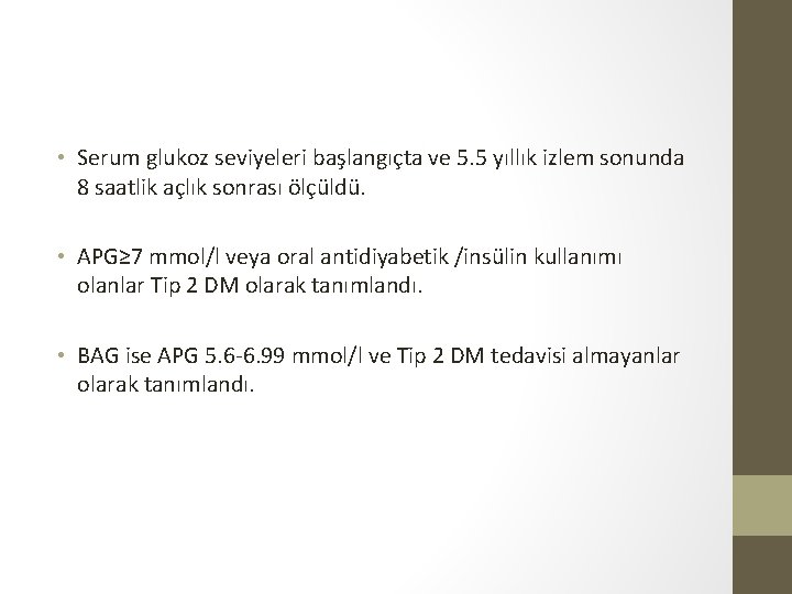  • Serum glukoz seviyeleri başlangıçta ve 5. 5 yıllık izlem sonunda 8 saatlik