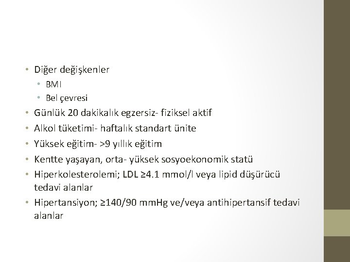  • Diğer değişkenler • BMI • Bel çevresi Günlük 20 dakikalık egzersiz- fiziksel