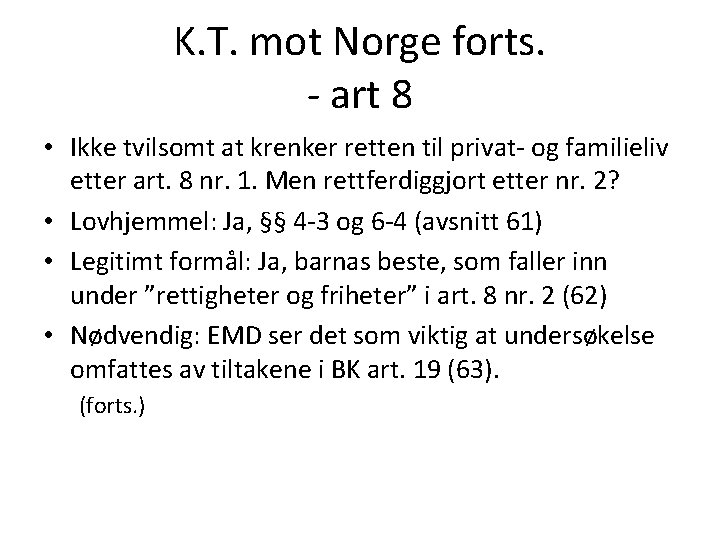 K. T. mot Norge forts. - art 8 • Ikke tvilsomt at krenker retten