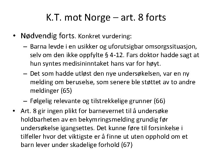 K. T. mot Norge – art. 8 forts • Nødvendig forts. Konkret vurdering: –